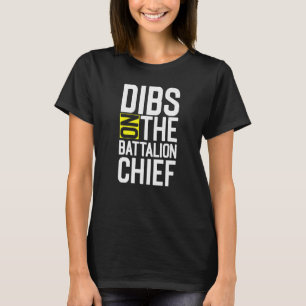 Dibs On Battalion Chief Battalion Firefighters Wif T-Shirt