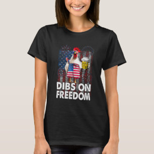 Dibs on Freedom Chicken 4th of July US Flag Firecr T-Shirt