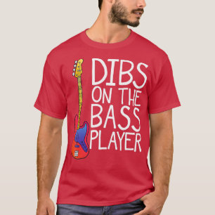 Dibs On he Bass Player Bassist Guitar Husband Wife T-Shirt