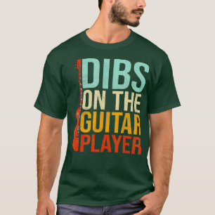 Dibs On he Guitar Player Musician Player  T-Shirt