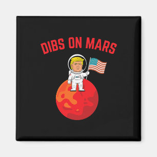 Dibs On Mars - Funny Trump On Mars With American F Magnet