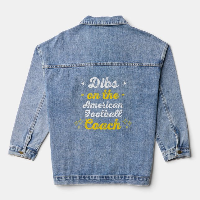 Dibs on the American Football Coach Sayings  Quote Denim Jacket (Back)