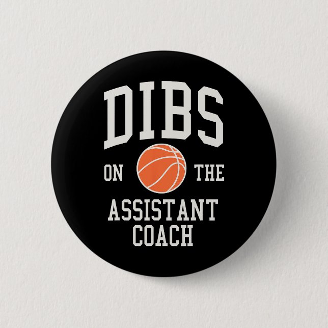 Dibs on the Assistant Coach Basketball Wife Girlfr 6 Cm Round Badge (Front)