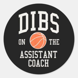 Dibs on the Assistant Coach Basketball Wife Girlfr Classic Round Sticker