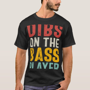 Dibs On The Bass Player Bassist s Female Fan s T-Shirt