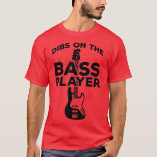Dibs on the Bass Player; For Fans of the Band Guit T-Shirt