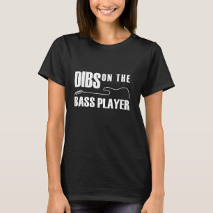 Dibs On The Bass Player Funny Bassist Guitar Wife T-Shirt