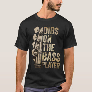 Dibs on the bass player guitar music band  T-Shirt