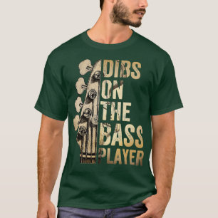 Dibs On The Bass Player Guitar Musician 1 T-Shirt