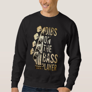 Dibs On The Bass Player Guitar Musician 2 Sweatshirt