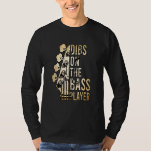 Dibs On The Bass Player Guitar Musician Guitarist T-Shirt