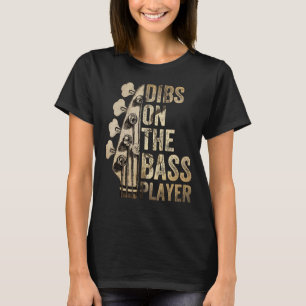 Dibs On The Bass Player Guitar Musician T-Shirt