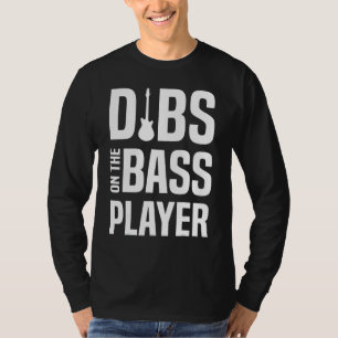 Dibs On The Bass Player Guitar Musician T-Shirt