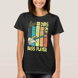 Dibs On The Bass Player Vintage Guitar Musician T-Shirt