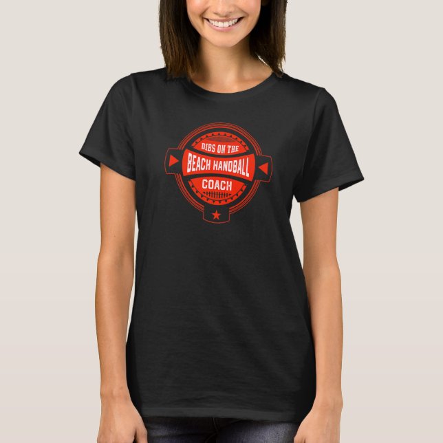 Dibs on the Beach Handball Coach Sayings Handball  T-Shirt (Front)