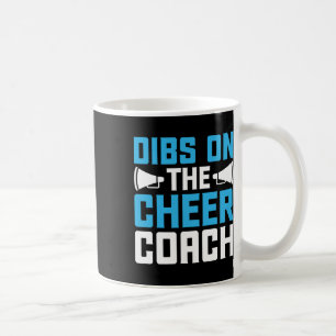 Dibs On The Cheer Coach - Cheerleader Cheerleading Coffee Mug