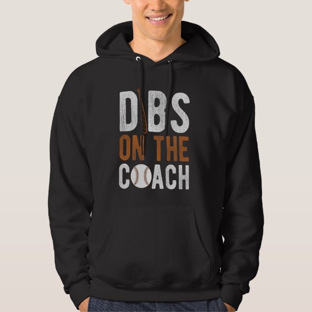DIBS ON THE Coach Baseball Coach Sport Athlete Gam Hoodie (Front)
