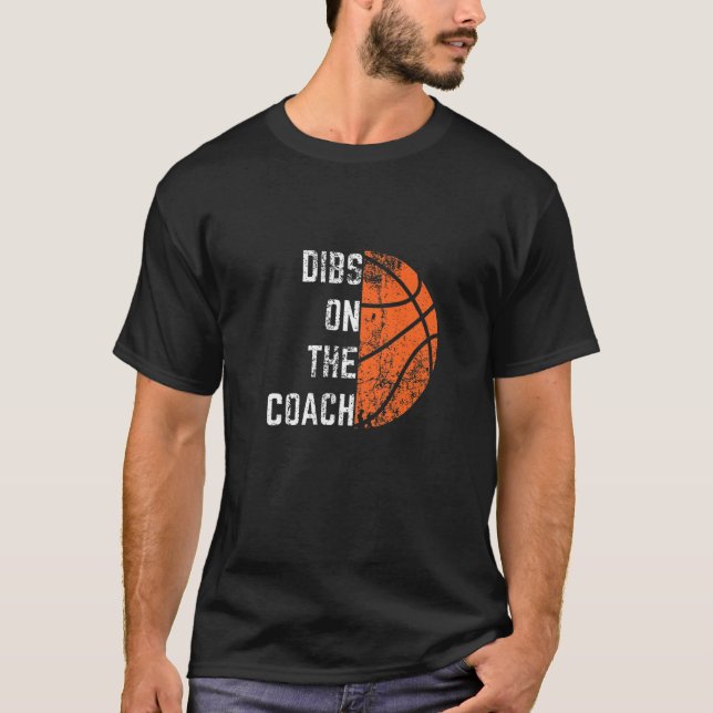 Dibs On The Coach  Basketball T-Shirt (Front)