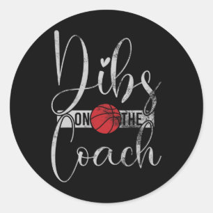 Dibs On The Coach Basketball Tee For Basketball Co Classic Round Sticker