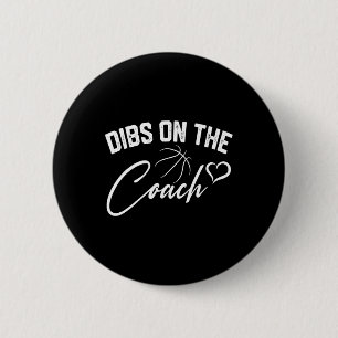 Dibs On The Coach Cute Basketball Coach Wife Mum G 6 Cm Round Badge