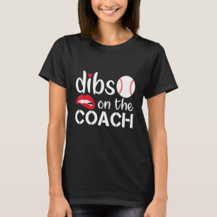Dibs on The Coach for Coach's Wife Funny Baseball T-Shirt