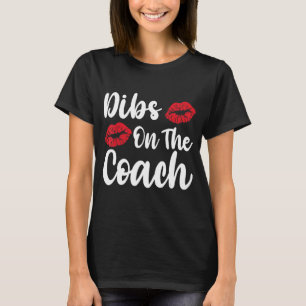 Dibs on The Coach for Coach's Wife  T-Shirt