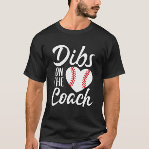 Dibs On The Coach Funny Baseball Heart Cute Mother T-Shirt