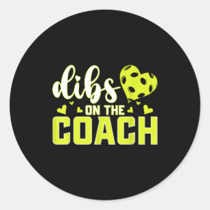 Dibs on the coach funny pickleball coach's wife classic round sticker