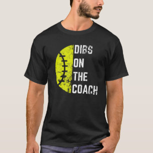 Dibs On The Coach Funny Softball Wife - Baseball C T-Shirt