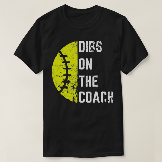 Dibs On The Coach Funny Softball Wife - Baseball C T-Shirt (Design Front)
