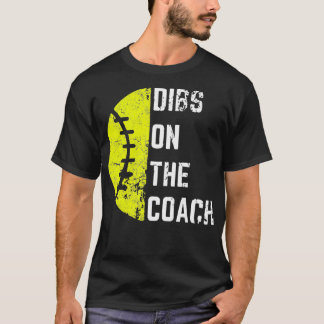 Dibs On The Coach Funny Softball Wife - Baseball C T-Shirt
