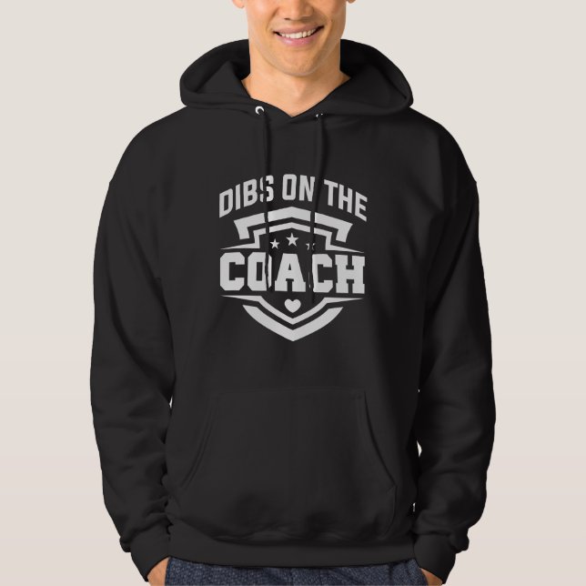 Dibs On The Coach Hoodie (Front)
