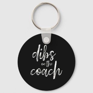 Dibs On The Coach Key Ring