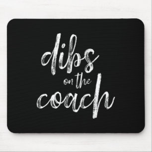 Dibs On The Coach Mouse Mat