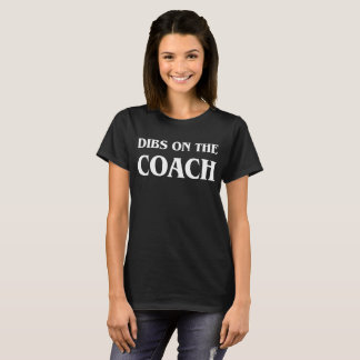 Dibs On The Coach Shirt