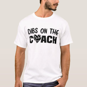 Dibs On the Coach Volleyball, Dibs On the Coach T-Shirt