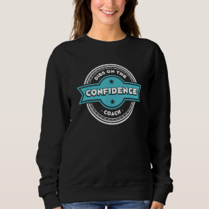 Dibs on the Confidence Coach Sayings Self Love Quo Sweatshirt