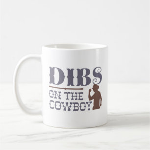 Dibs On The Cowboy Coffee Mug