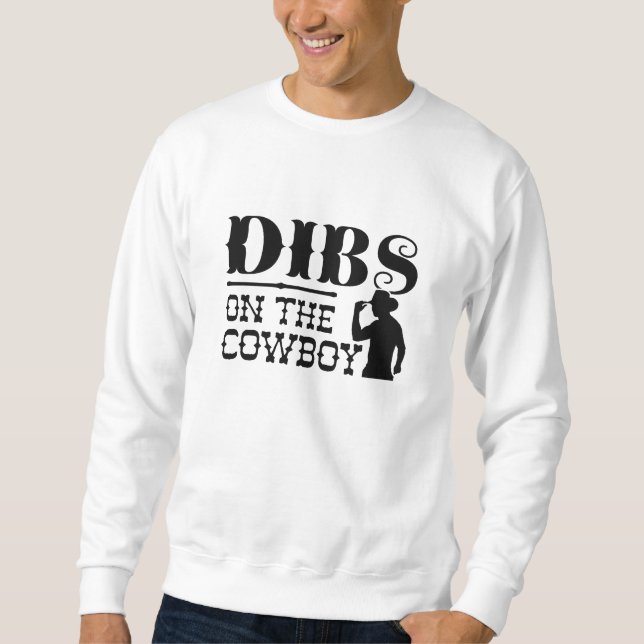 Dibs On The Cowboy Sweatshirt (Front)