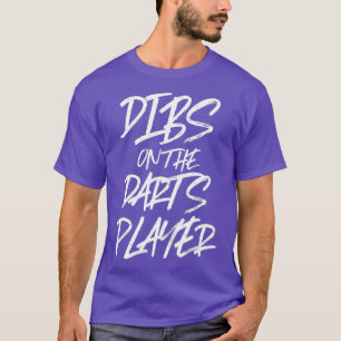 Dibs On The Darts Player Funny Best Gift Pin T-Shirt