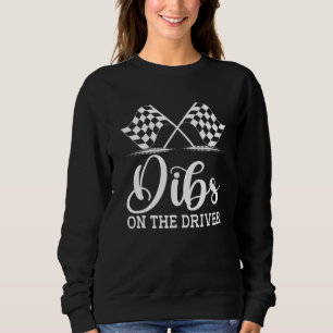 Dibs On The Driver Drag Racer Race Flag Car Wife Sweatshirt