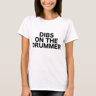 Dibs On The Drummer Drums Concert Gig Show Music T-Shirt