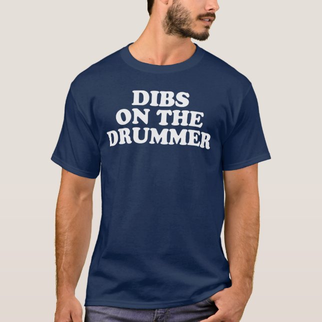 Dibs on the Drummer Funny Band Fan Quote girl gift T-Shirt (Front)