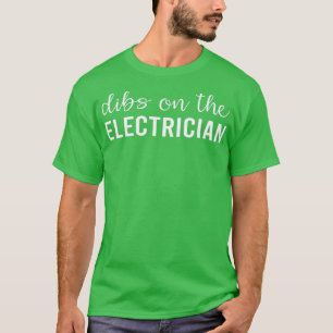Dibs On The Electrician Funny Electricians Wife Gi T-Shirt