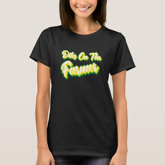 Dibs On The Farmer   Farming 2 T-Shirt (Front)