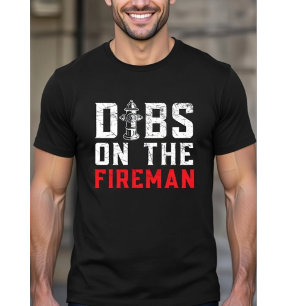 Dibs On The Fireman - Firefighter Wife Girlfriend T-Shirt