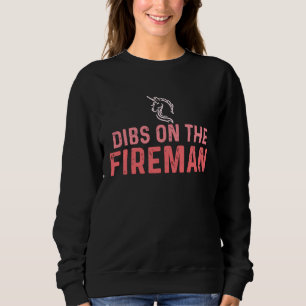 Dibs on The Fireman Firefighter Wife Girlfriend Wi Sweatshirt