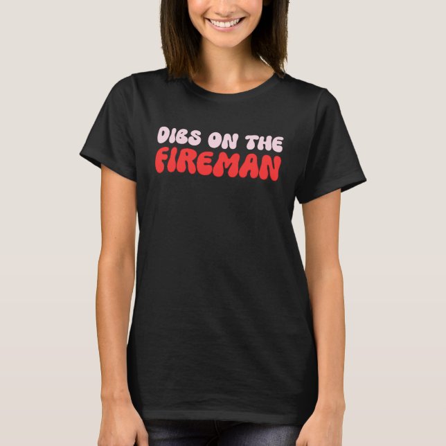 Dibs on The Fireman Firefighter Wife Girlfriend Wi T-Shirt (Front)