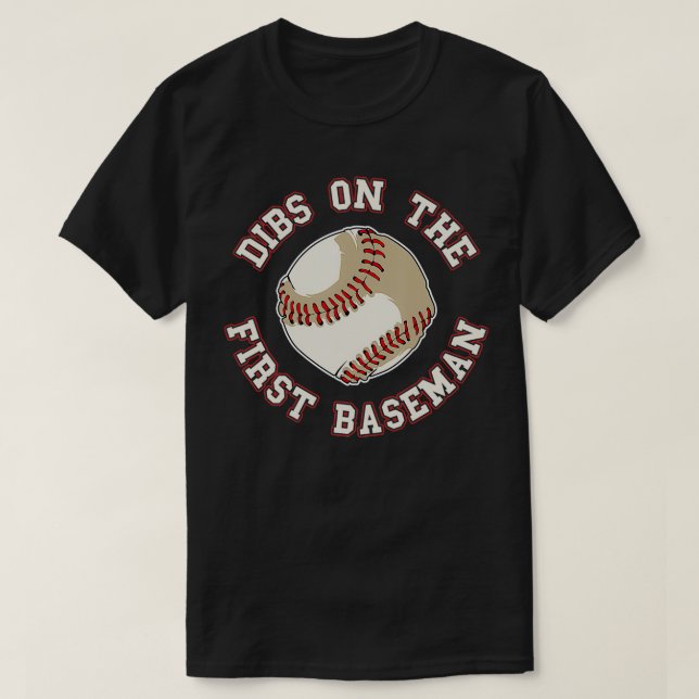 Dibs On The First Baseman Funny Baseball Wife Husb T-Shirt (Design Front)