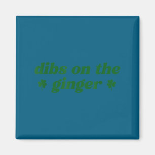 Dibs on the ginger st patrick's day irish gingersD Magnet